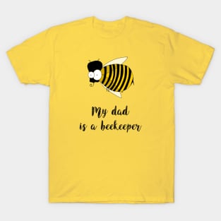 my dad is a beekeeper T-Shirt